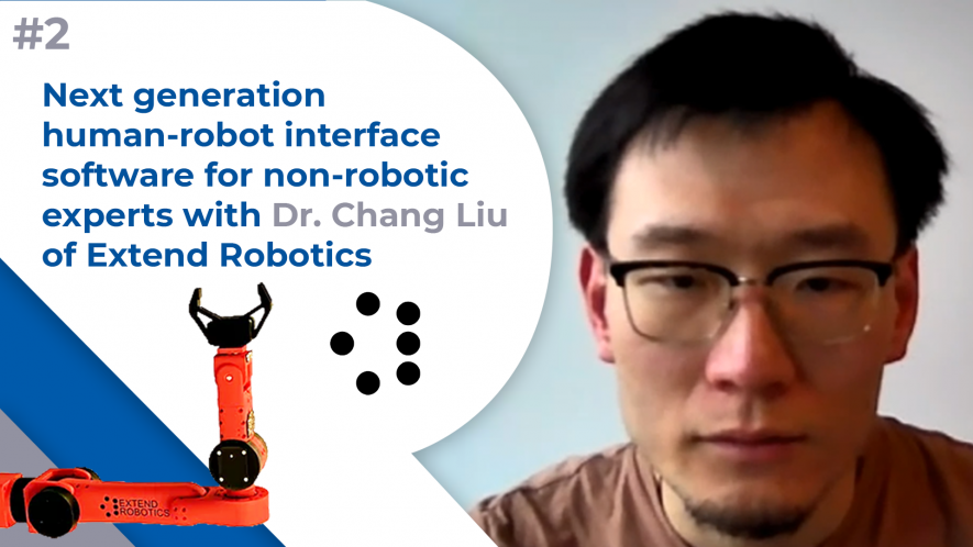 Extend Robotics interview with Dr. Chang Liu