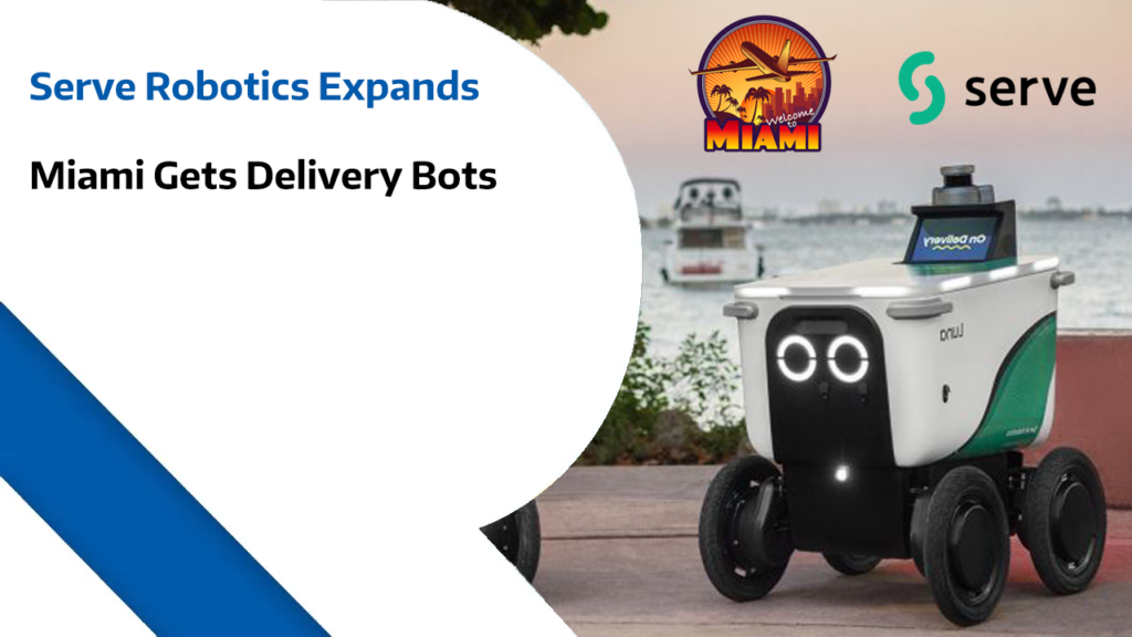 Serve Robotics Expands - Miami Gets Delivery Bots