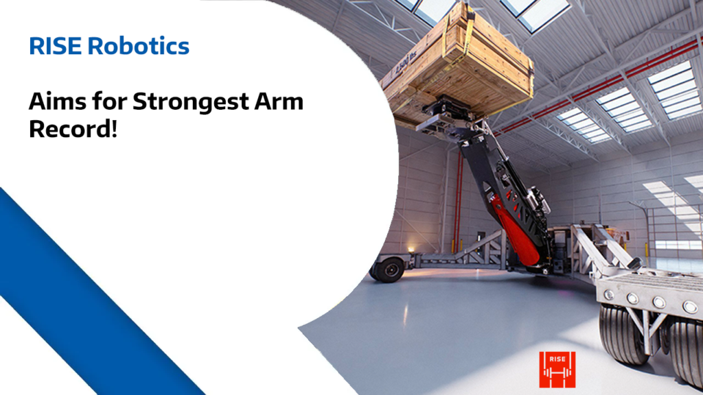 RISE Robotics - Aims for Strongest Arm Record