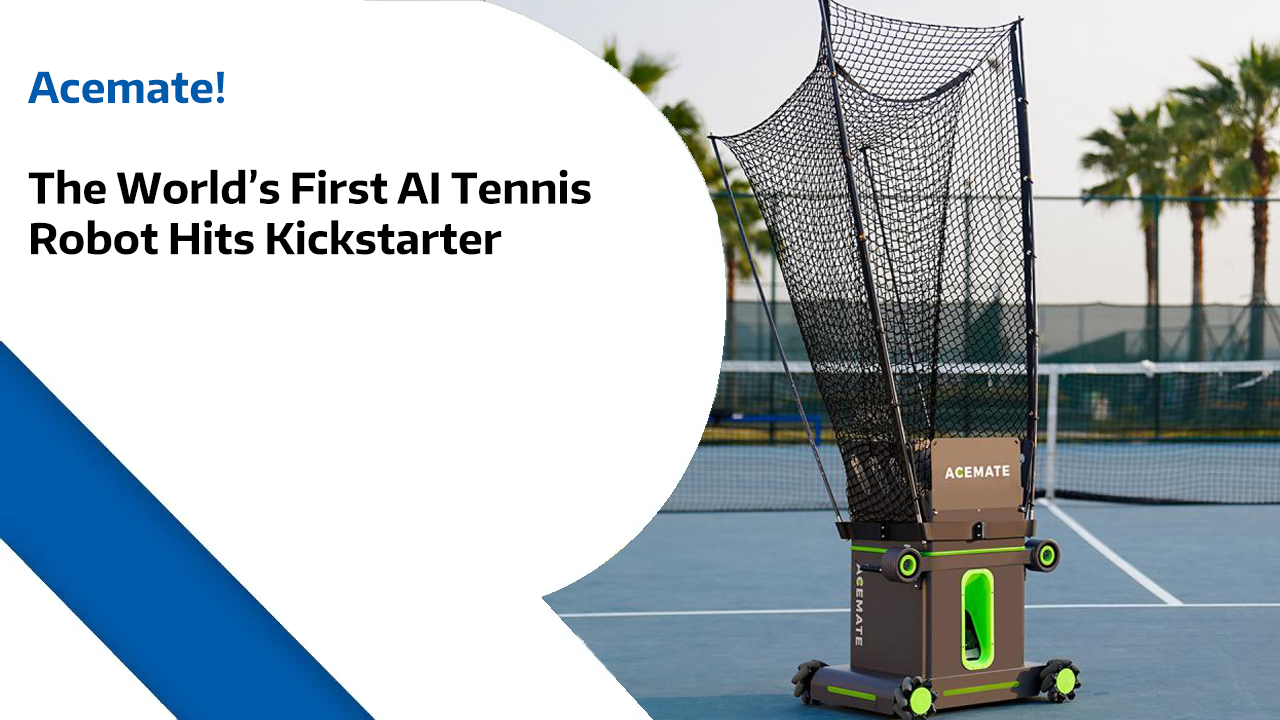 Acemate - The World’s First AI Tennis Robot Hits Kickstarter