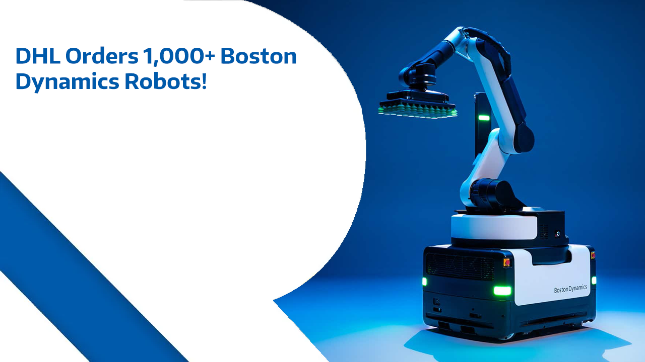 DHL Orders 1,000+ Boston Dynamics Robots