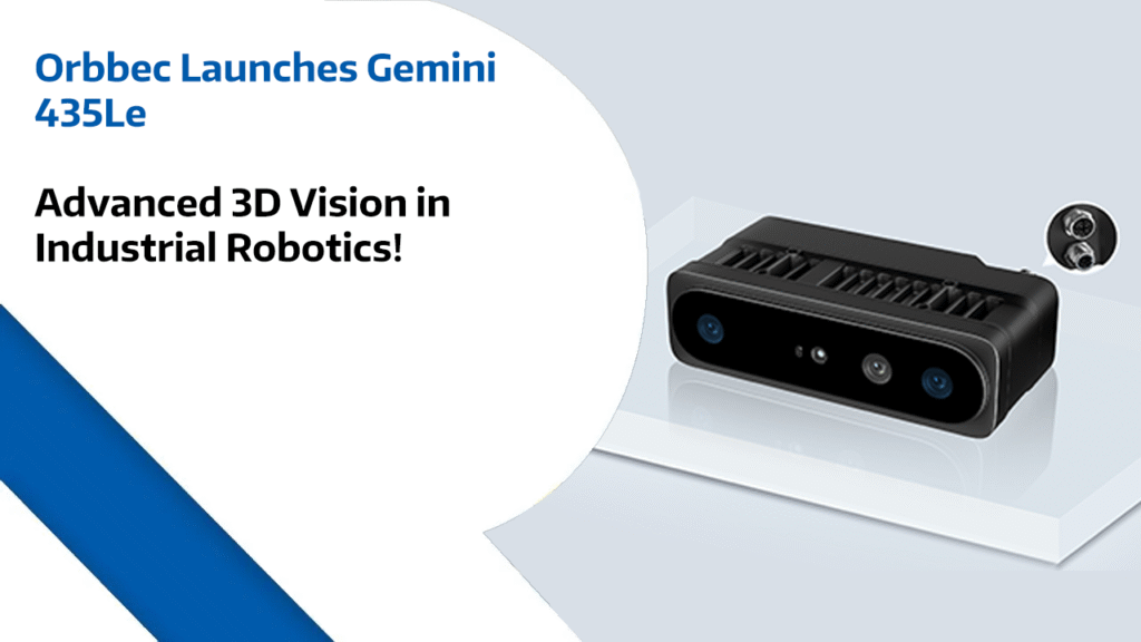 Orbbec Launches Gemini 435Le - Advanced 3D Vision in Industrial Robotics