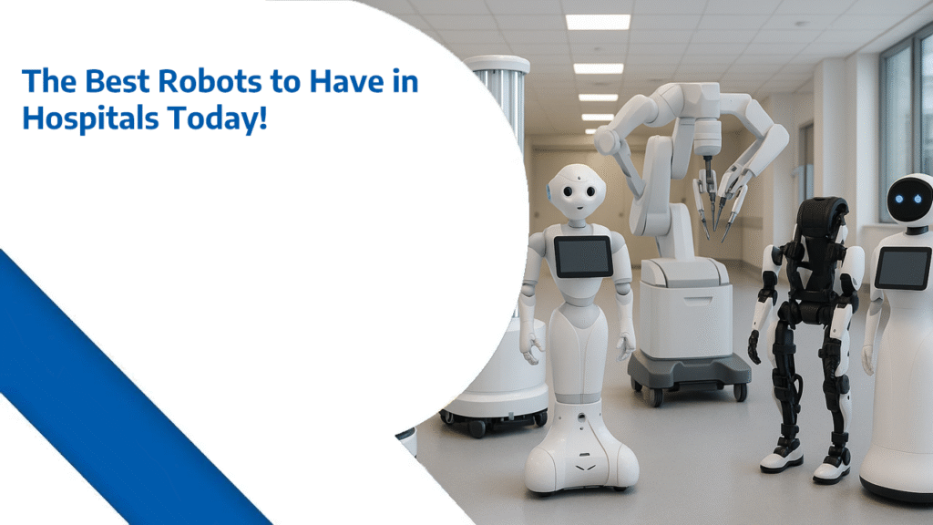The Best Robots to Have in Hospitals Today