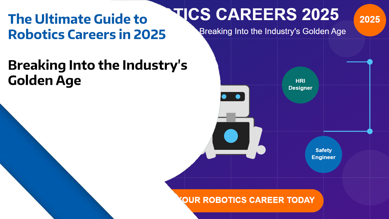 The Ultimate Guide to Robotics Careers in 2025 - Breaking Into the Industry's Golden Age