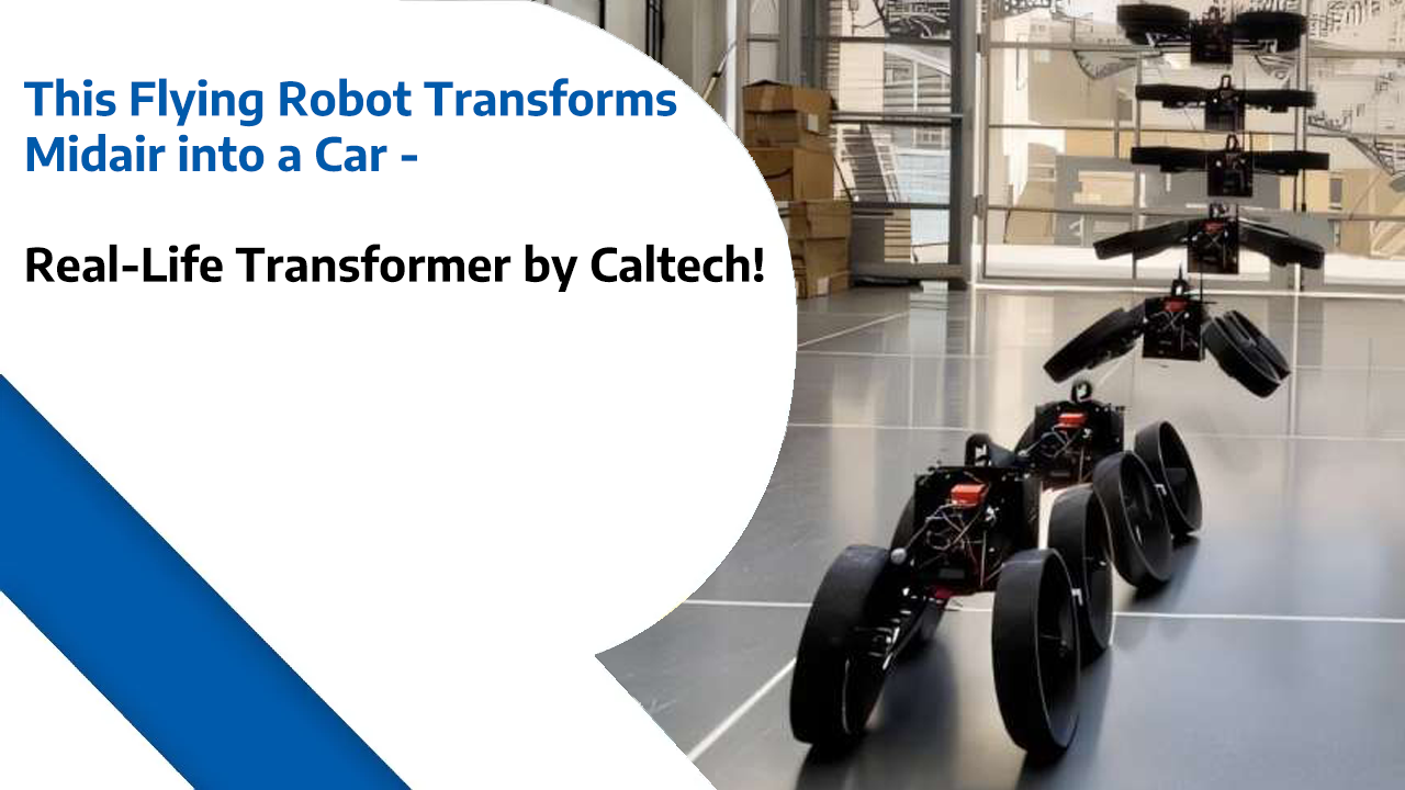 This Flying Robot Transforms Midair into a Car – Real-Life Transformer by Caltech!