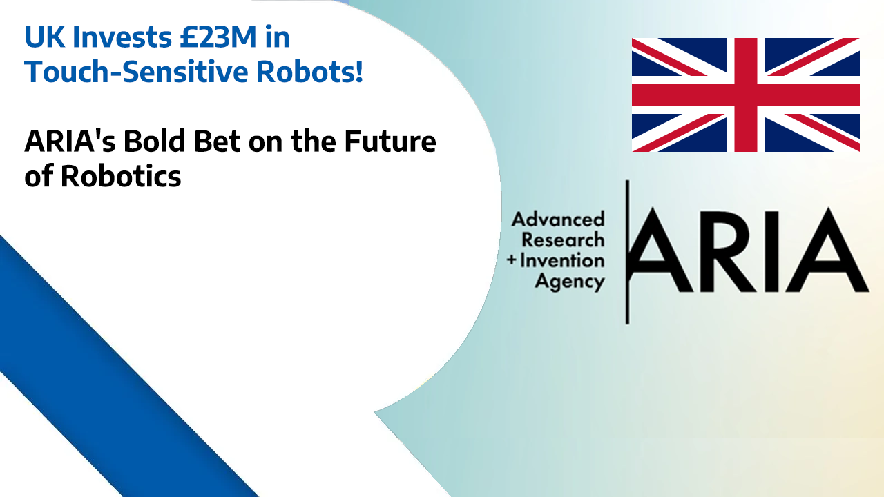 UK Invests £23M in Touch-Sensitive Robots – ARIA’s Bold Bet on the Future of Robotics