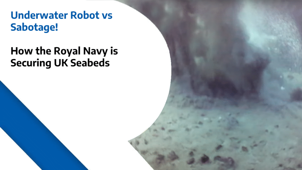 Underwater Robot vs Sabotage - How the Royal Navy is Securing UK Seabeds