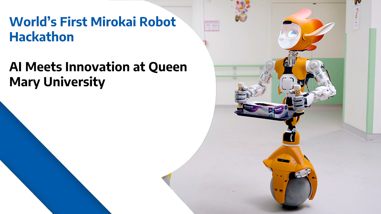 World’s First Mirokai Robot Hackathon – AI Meets Innovation at Queen Mary University