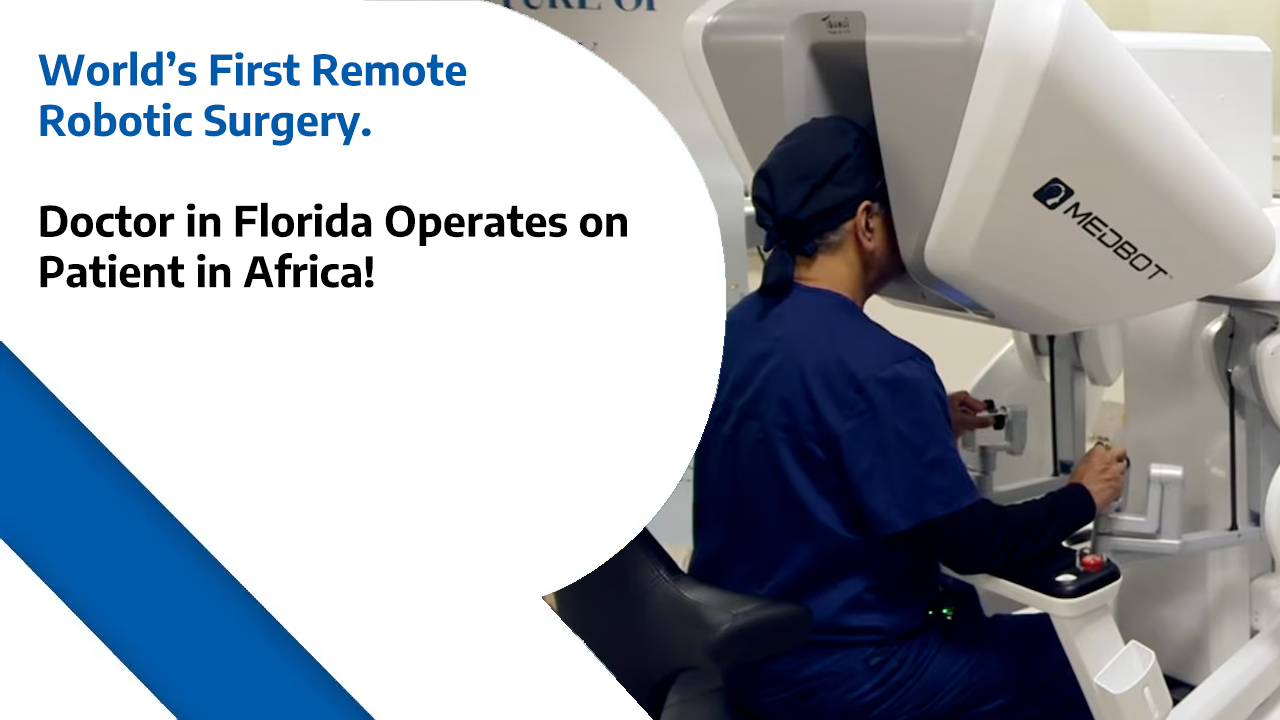 World’s First Remote Robotic Surgery – Doctor in Florida Operates on Patient in Africa!
