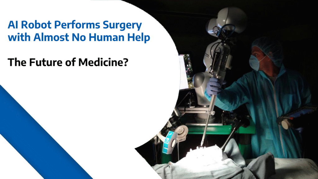 AI Robot Performs Surgery with Almost No Human Help – The Future of Medicine?