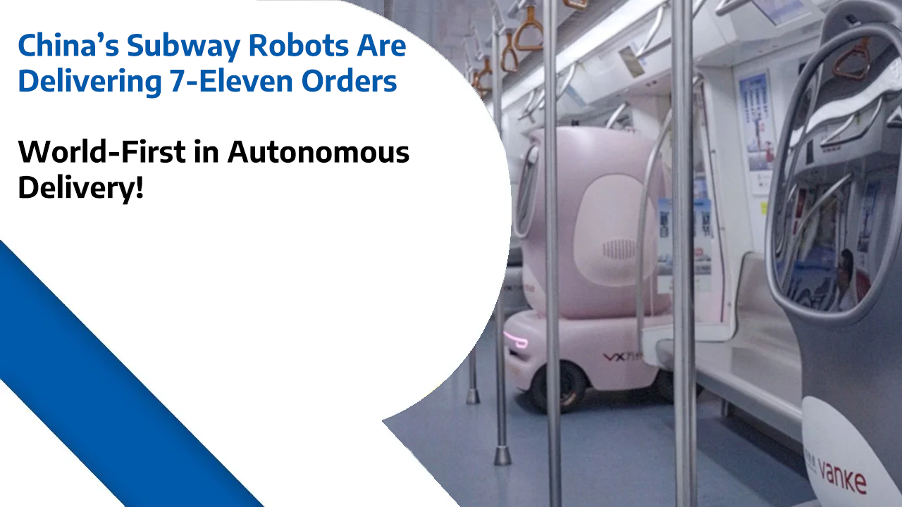 China’s Subway Robots Are Delivering 7-Eleven Orders — World-First in Autonomous Delivery!