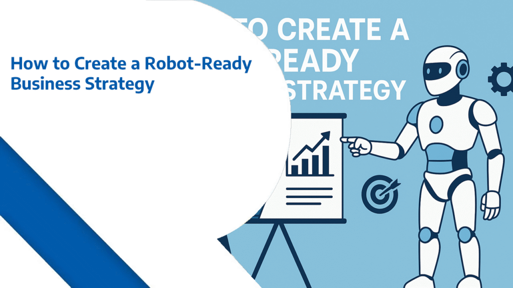 How to Create a Robot-Ready Business Strategy