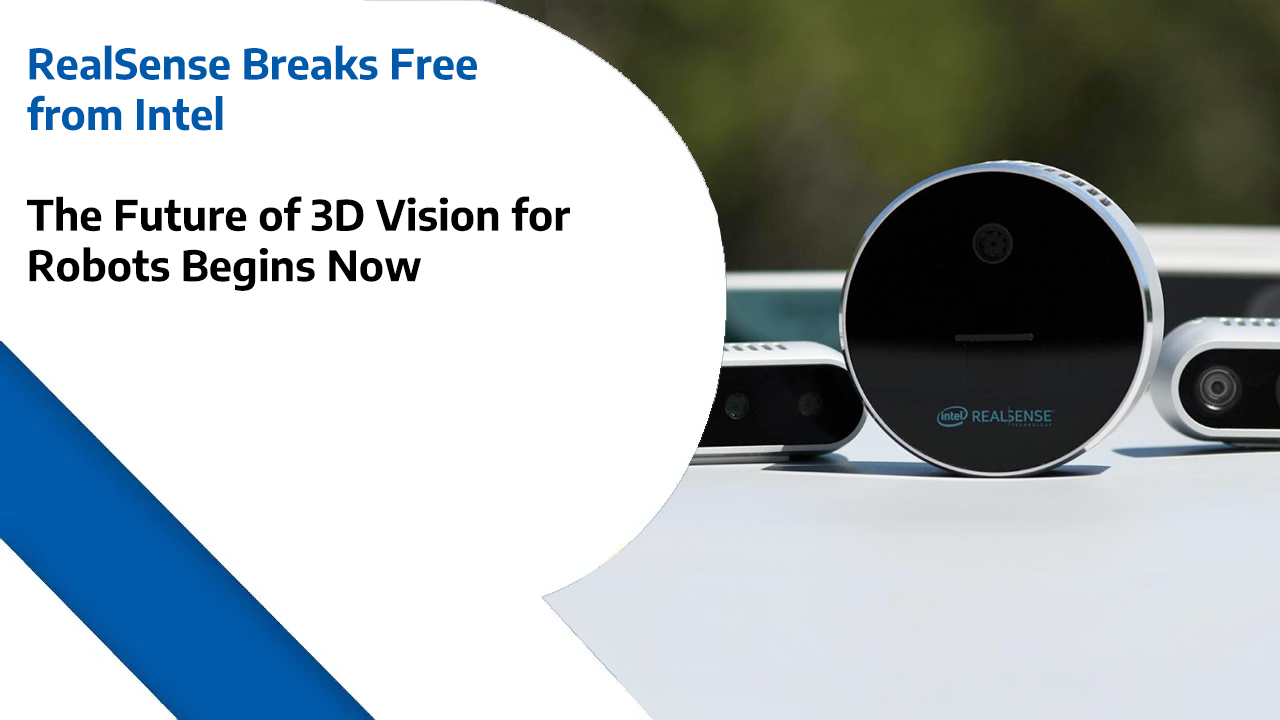 RealSense Breaks Free from Intel – The Future of 3D Vision for Robots Begins Now