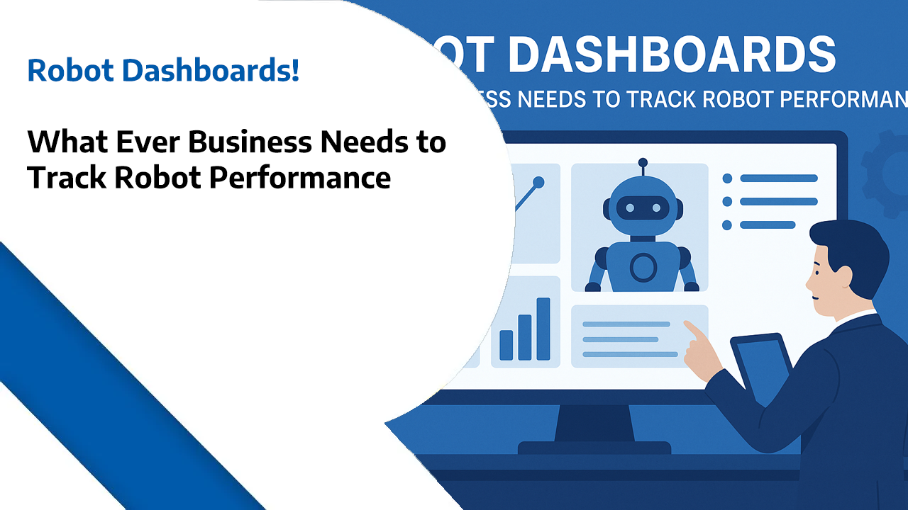 Robot Dashboards – What Ever Business Needs to Track Robot Performance