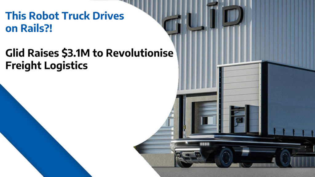 This Robot Truck Drives on Rails?! - Glid Raises $3.1M to Revolutionize Freight Logistics