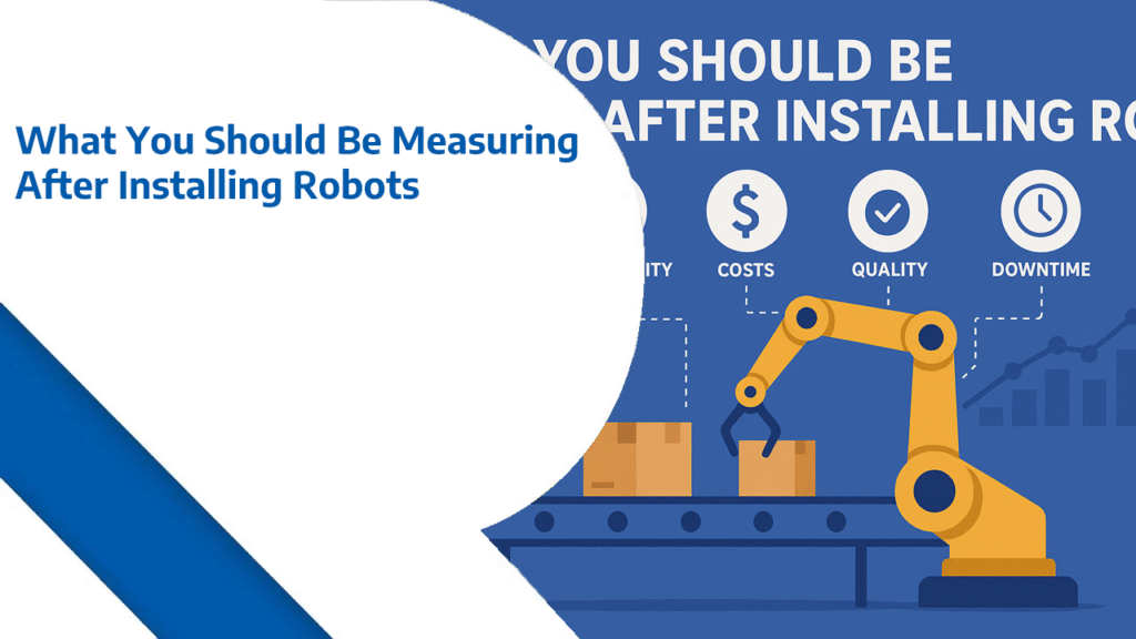 What You Should Be Measuring After Installing Robots