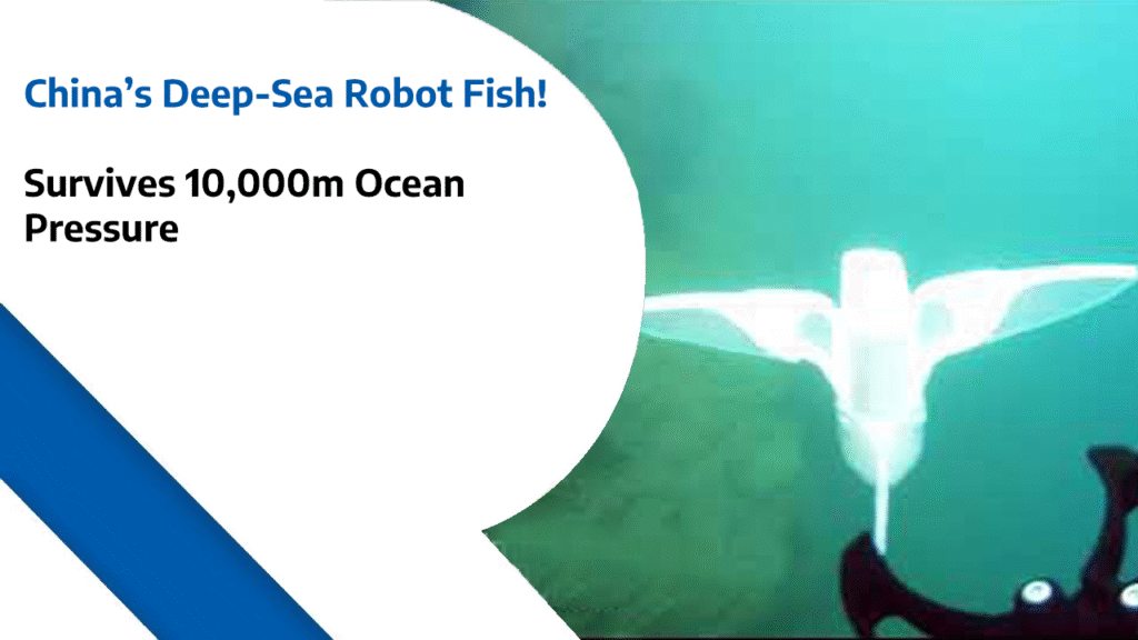 China’s Deep-Sea Robot Fish - Survives 10,000m Ocean Pressure