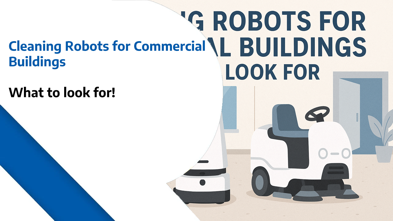 Cleaning Robots for Commercial Buildings - What to look for