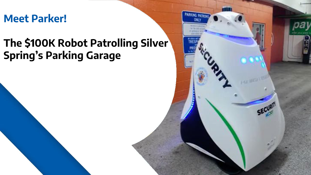 Meet Parker – The $100K Robot Patrolling Silver Spring’s Parking Garage