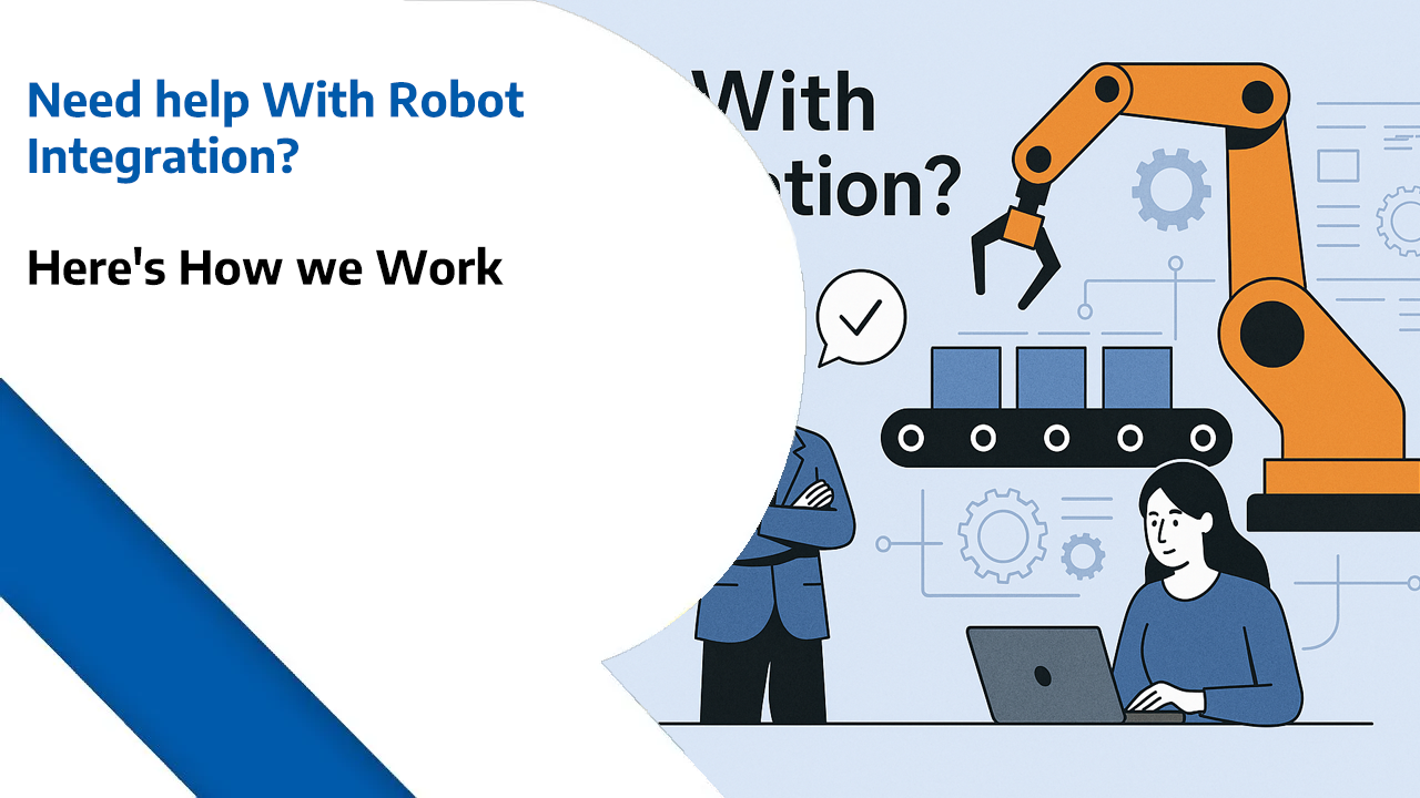Need help With Robot Integration - Heres How we Work - Robotics Consultancy, Robot Consultant, Robot, Automation Consultancy, and AI Consultancy, Need help With Robot Integration? Here's How we Work