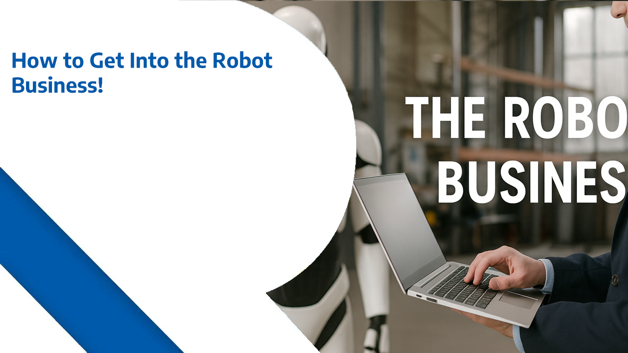 How to Get Into the Robot Business
