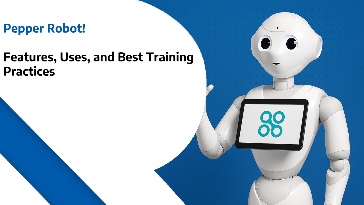 Pepper Robot – Features, Uses, and Best Training Practices