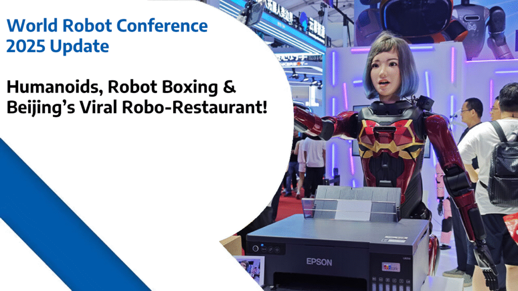 World Robot Conference 2025 Update – Humanoids, Robot Boxing & Beijing’s Viral Robo-Restaurant!