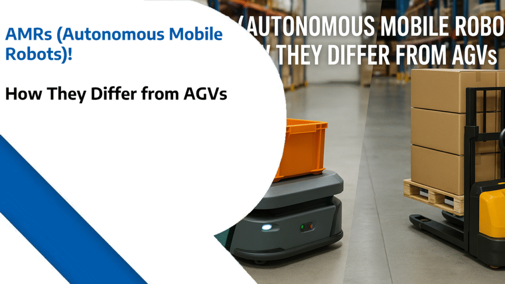 AMRs (Autonomous Mobile Robots): How They Differ from AGVs