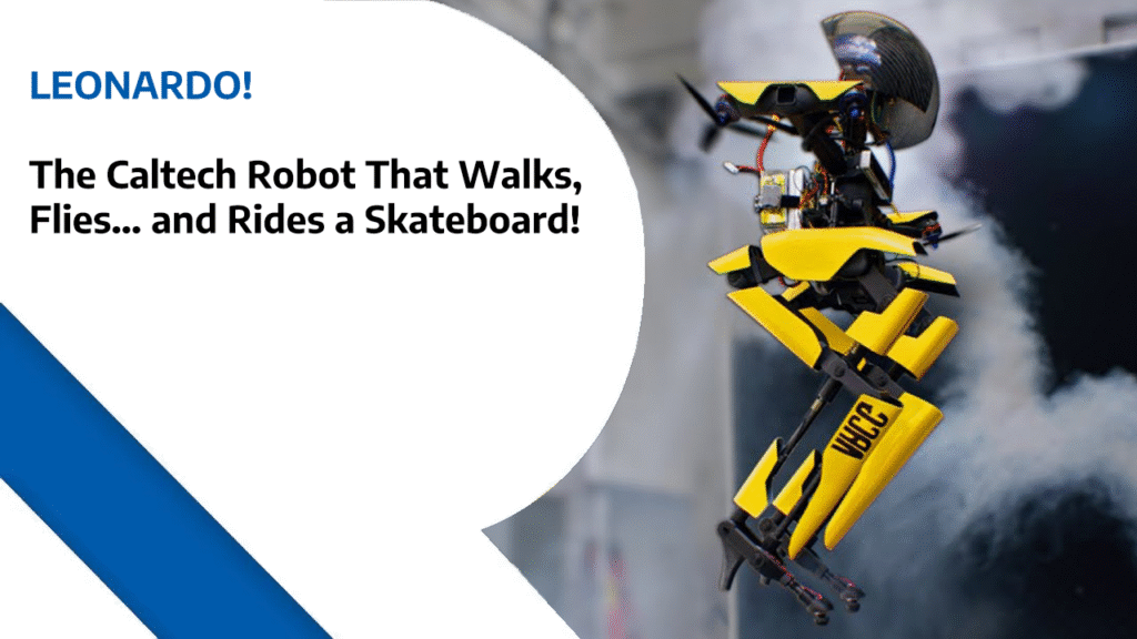 LEONARDO - The Caltech Robot That Walks, Flies… and Rides a Skateboard!