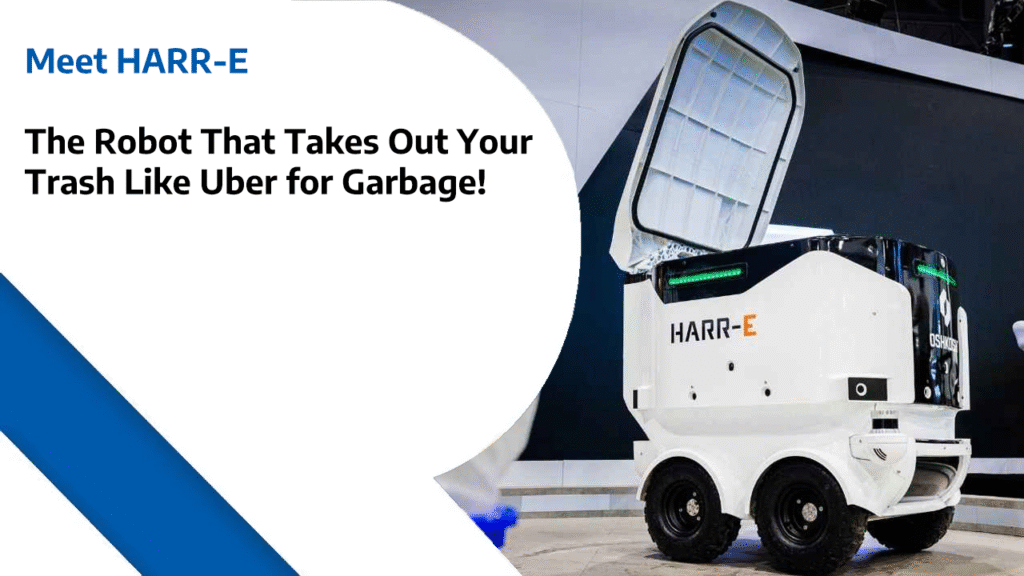 Meet HARR-E - The Robot That Takes Out Your Trash Like Uber for Garbage!