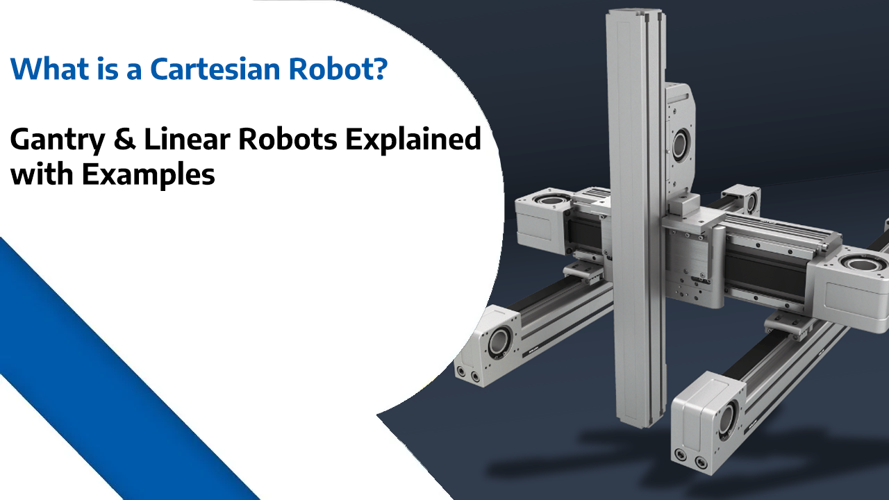 What is a Cartesian Robot? – Gantry & Linear Robots Explained with Examples