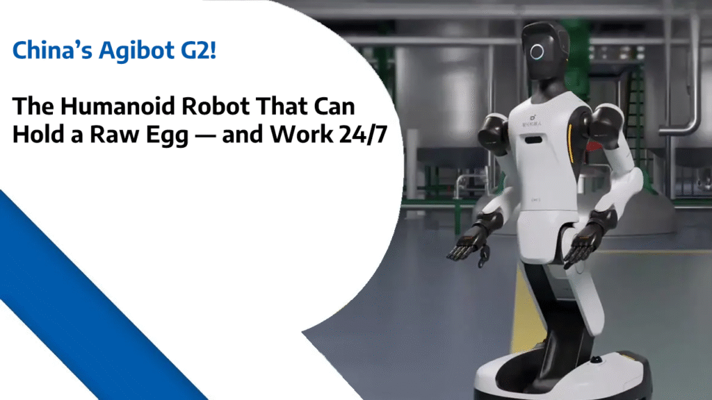 China’s Agibot G2 - The Humanoid Robot That Can Hold a Raw Egg — and Work 24/7