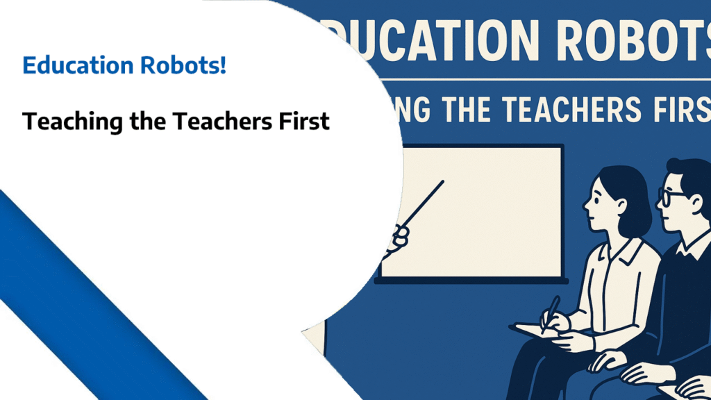 Education Robots - Teaching the Teachers First