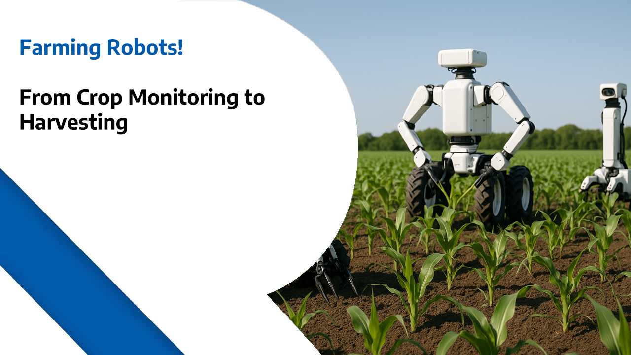 Farming Robots – From Crop Monitoring to Harvesting