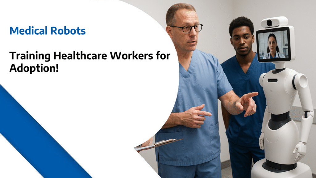 Medical Robots - Training Healthcare Workers for Adoption