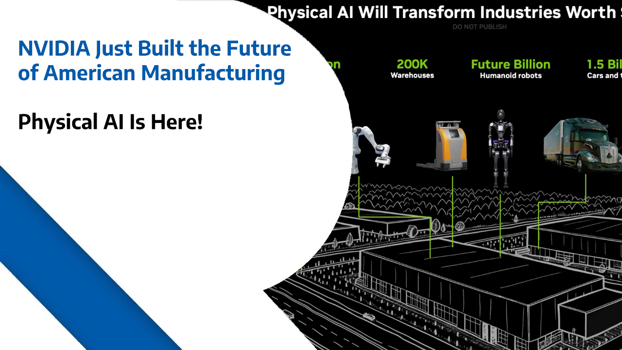 NVIDIA Just Built the Future of American Manufacturing - Physical AI Is Here