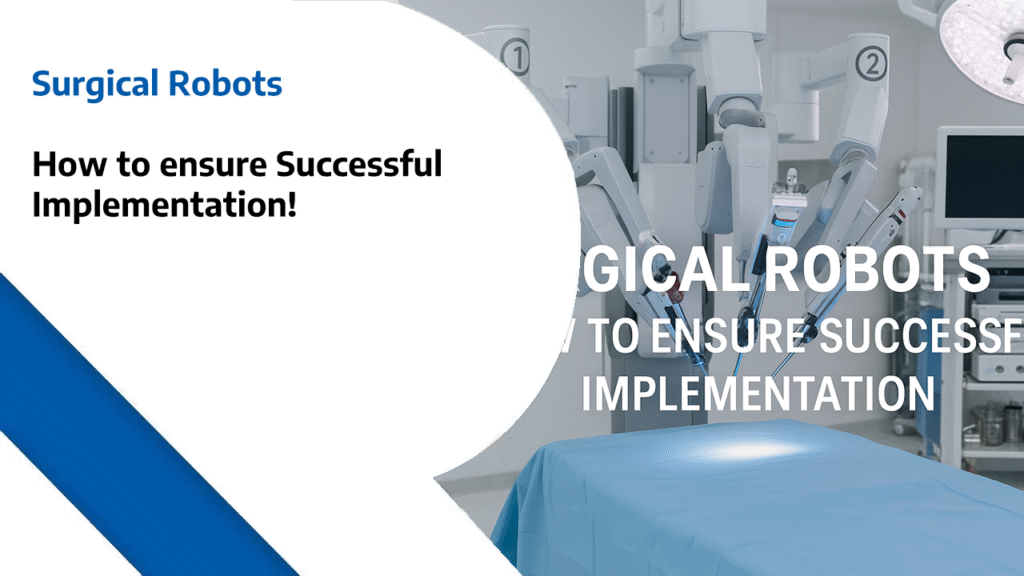 Surgical Robots - How to ensure Successful Implementation