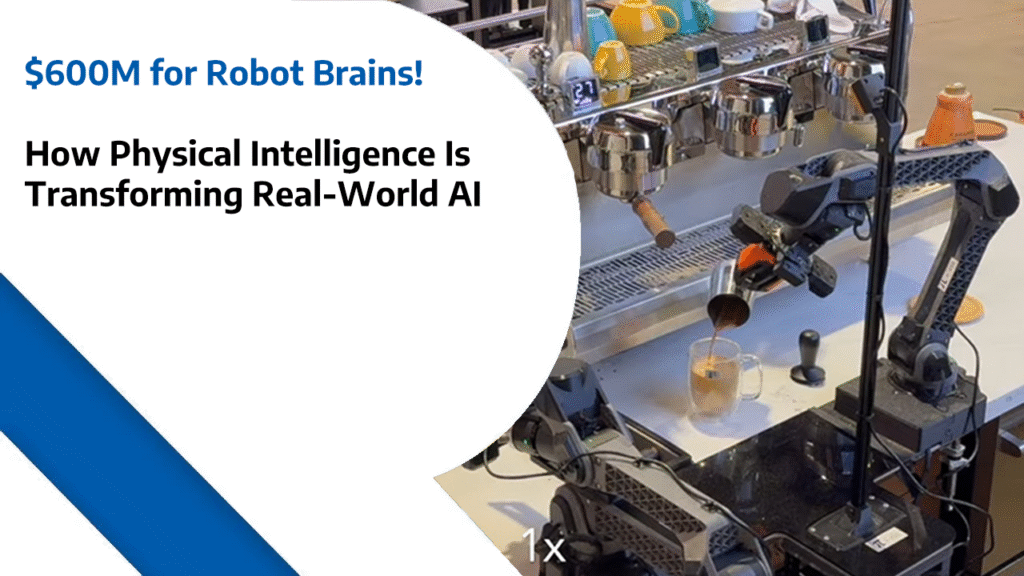 $600M for Robot Brains: How Physical Intelligence Is Transforming Real-World AI