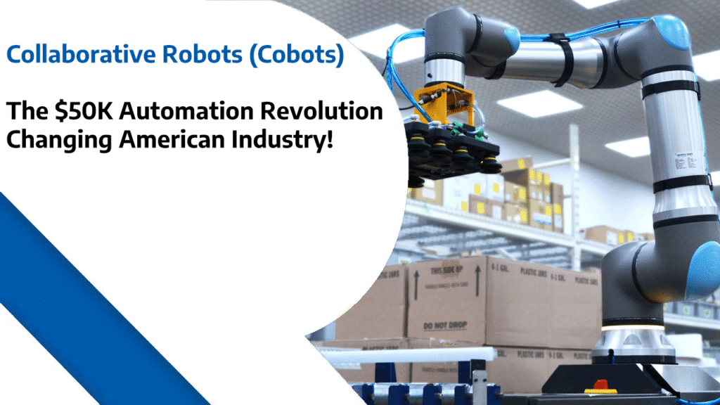 Collaborative Robots (Cobots) - The $50K Automation Revolution Changing American Industry