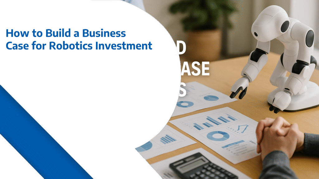 How to Build a Business Case for Robotics Investment