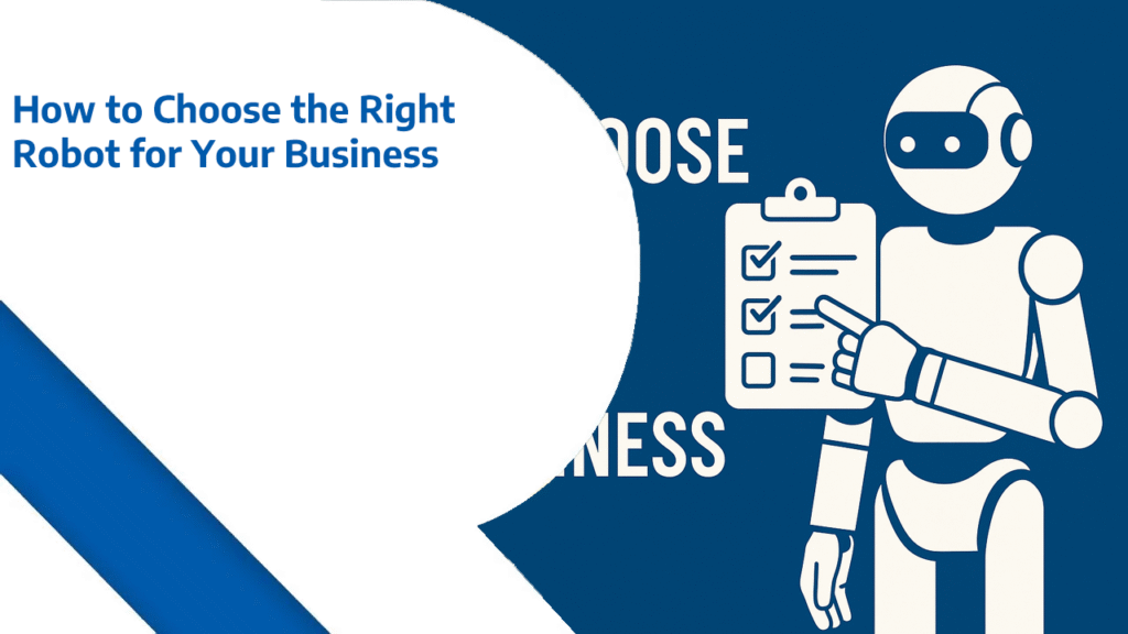 How to Choose the Right Robot for Your Business