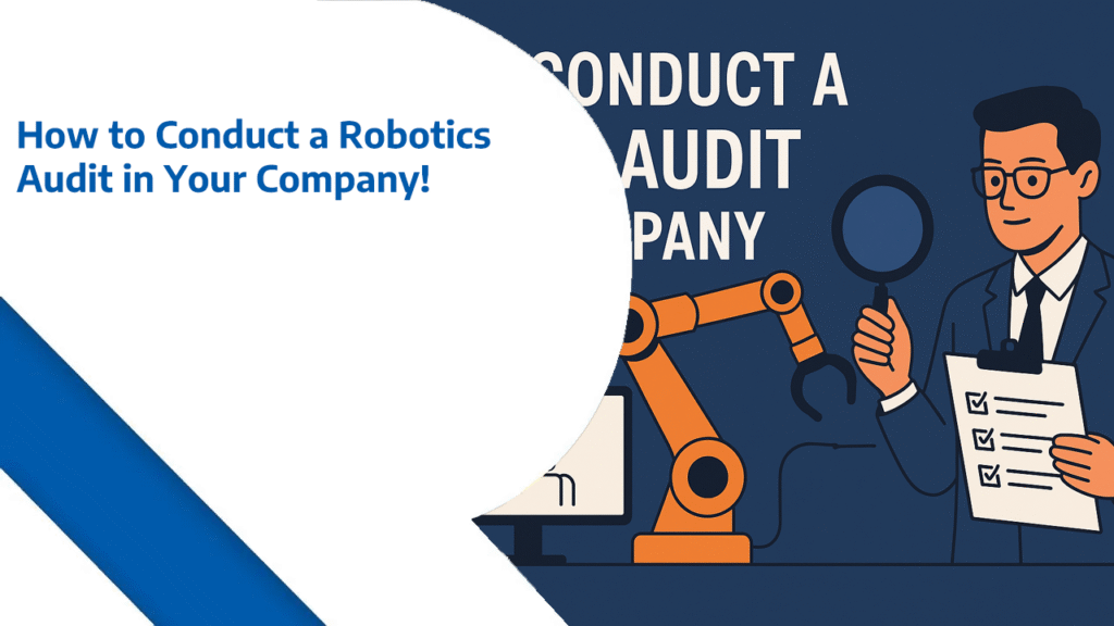 How to Conduct a Robotics Audit in Your Company