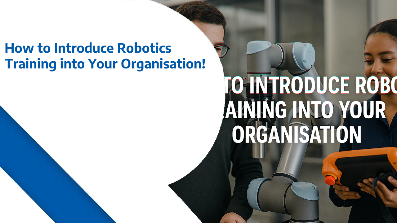 How to Introduce Robotics Training into Your Organisation