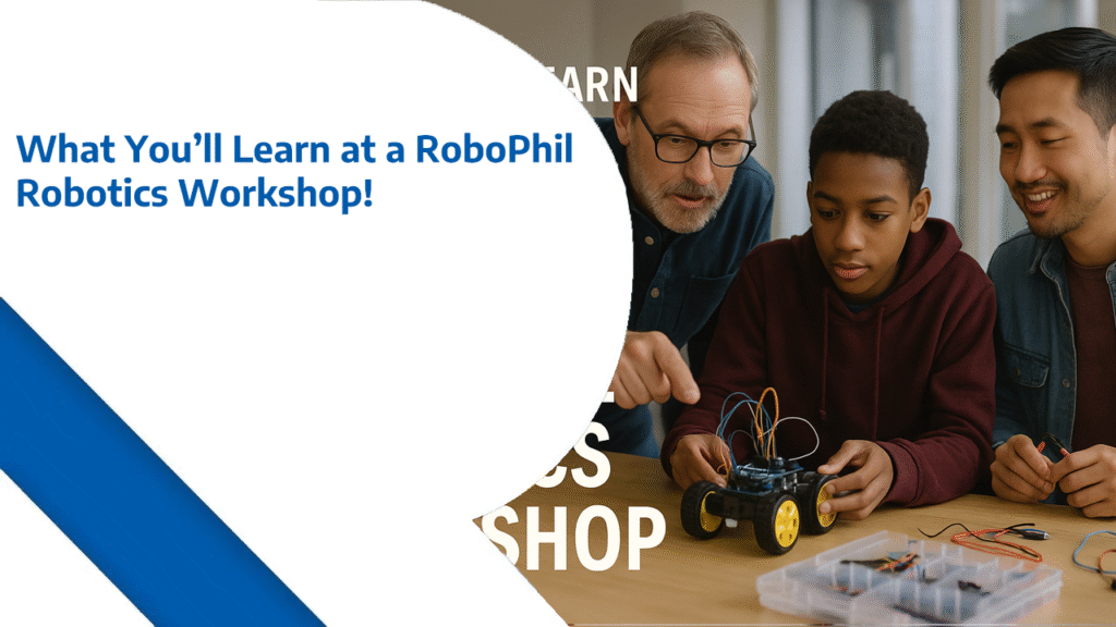 What You’ll Learn at a RoboPhil Robotics Workshop