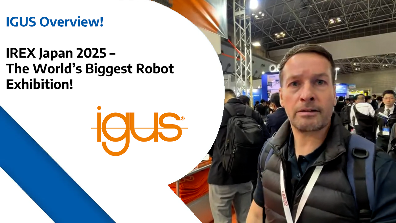 IGUS Overview!- IREX Japan 2025 – The World’s Biggest Robot Exhibition!