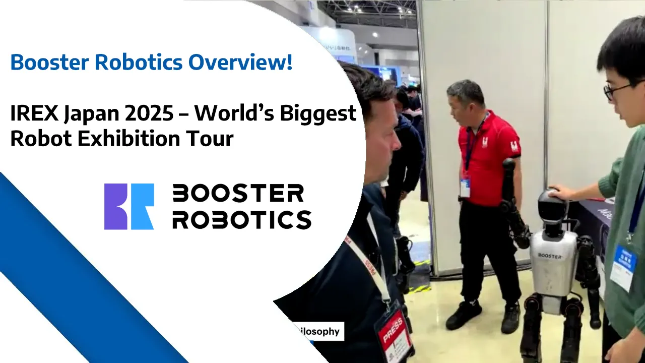 Booster Robotics Overview - IREX Japan 2025 – World’s Biggest Robotics Exhibition Tour copy