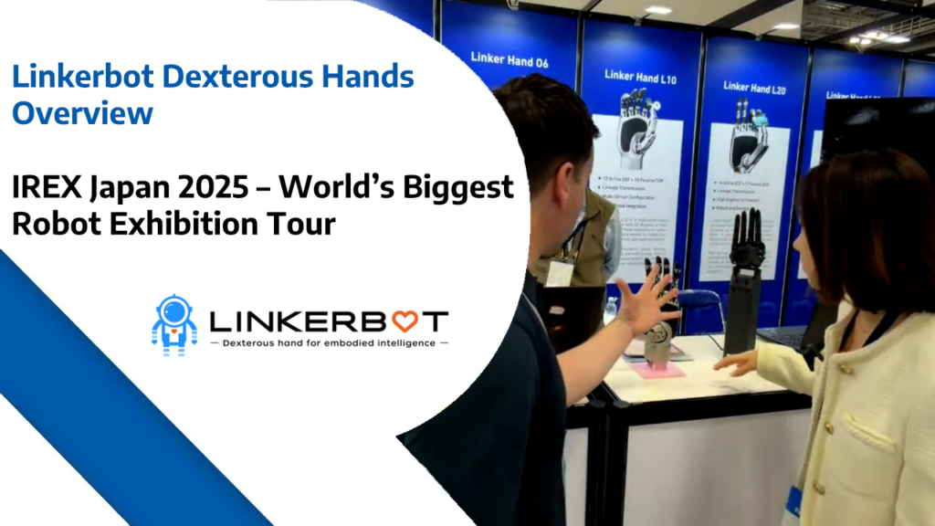 Linkerbot Dexterous Hands Overview -IREX Japan 2025 – World’s Biggest Robotics Exhibition Tour